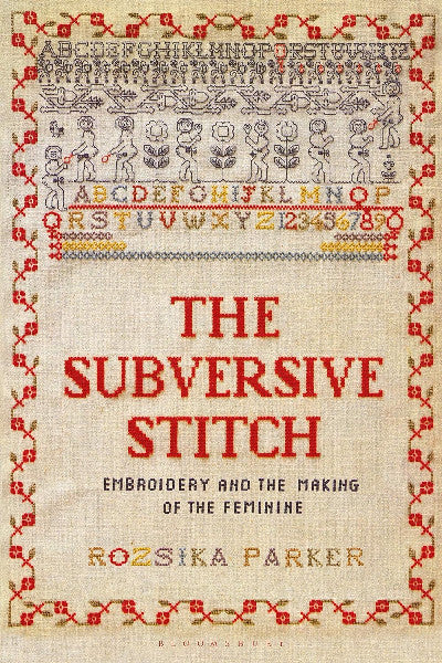 Clawr llyfr / Book cover: Subversive Stitch, The — Embroidery and the Making of the Feminine