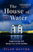 The House of Water