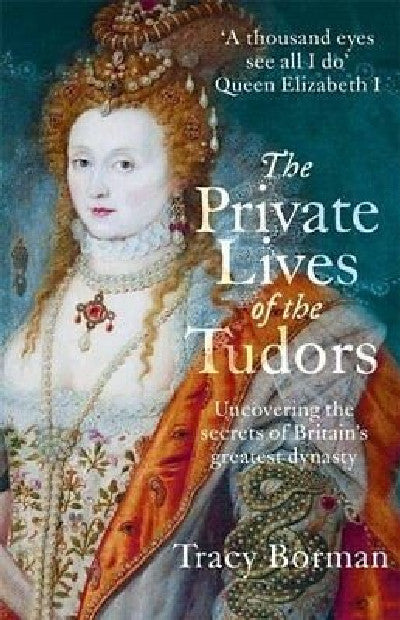 Clawr llyfr / Book cover: Private Lives of the Tudors: Uncovering the Secrets of Britain's Greatest Dynasty