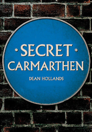 Secret Carmarthen