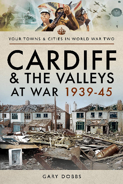 Clawr llyfr / Book cover: Cardiff and the Valleys at War 1939-1945