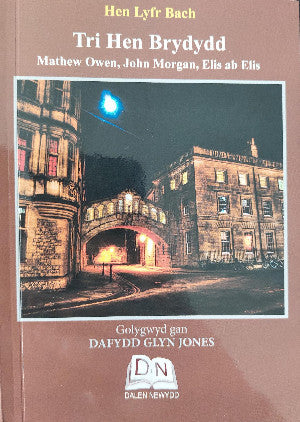 Hen Lyfr Bach: Tri Hen Brydydd - Mathew Owen, John Morgan, Elis Ab Elis