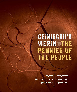 Ceiniogau'r Werin / The Pennies of the People: Prifysgol Aberystwyth Mewn 150 Gwrthrych / Aberystwyt
