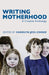 Writing Motherhood