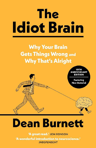 Clawr llyfr / Book cover: The Idiot Brain - Why Your Brain Gets Things Wrong - and Why That's Alright