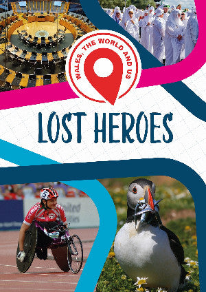 Wales, The World and Us: Lost Heroes