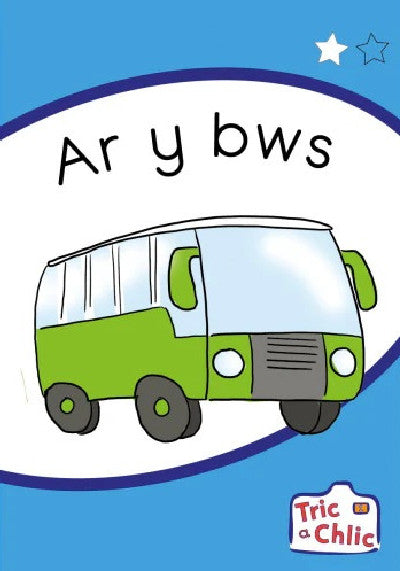 Clawr llyfr / Book cover: Tric a Chlic: Cam 1 - 6x ar y Bws
