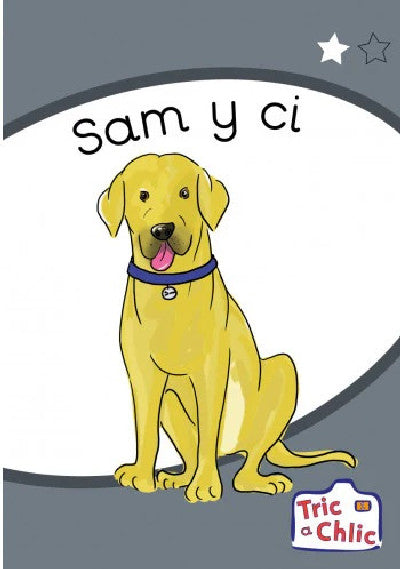 Clawr llyfr / Book cover: Tric a Chlic: Cam 1 - 6 x Sam y ci