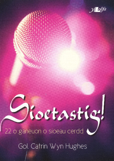Clawr llyfr / Book cover: Sioetastig! - 22 o Ganeuon o Sioeau Cerdd