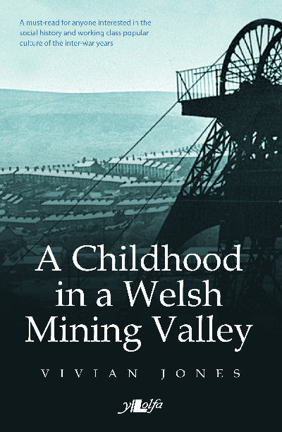 Clawr llyfr / Book cover: A Childhood in a Welsh Mining Valley