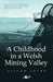 A Childhood in a Welsh Mining Valley 
