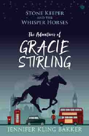 Stone Keeper and the Whisper Horses: The Adventures of Gracie Stirling