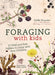 Foraging with Kids - 52 Wild and Free Edibles to Enjoy with Your Children