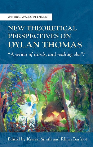 Writing Wales in English: New Theoretical Perspectives on Dylan T