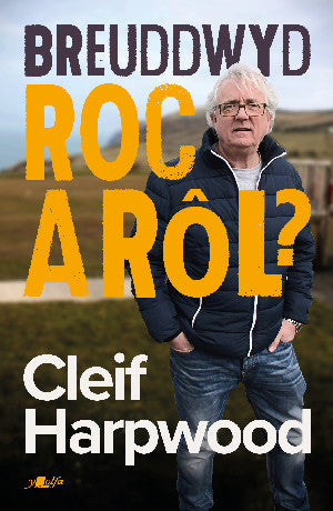 Breuddwyd Roc a Rôl? - Hunangofiant Cleif Harpwood