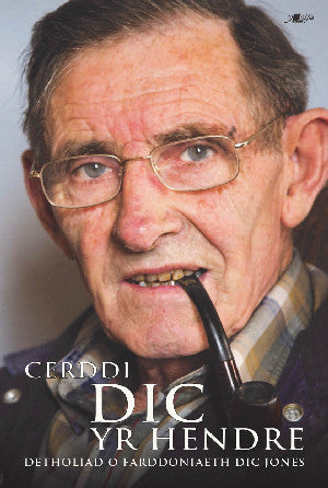 Cerddi Dic yr Hendre - Detholiad o Farddoniaeth Dic Jones