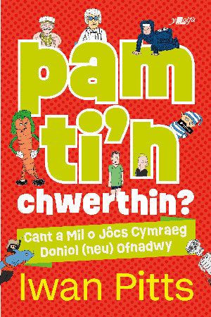 Pam ti'n chwerthin? - Cant a Mil o Jôcs Cymraeg Doniol (neu) Ofnadwy