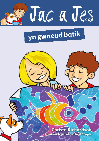 Clawr llyfr / Book cover: Cyfres Jac a Jes: Jac a Jes yn Gwneud Batik