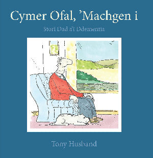 Darllen yn Well: Cymer Ofal, ‘Machgen i - Stori Dad a'i Ddementia 