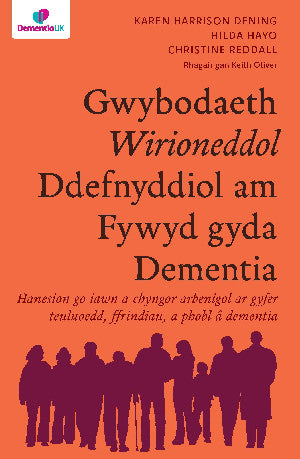 Darllen yn Well: Gwybodaeth Wirioneddol Ddefnyddiol am Fywyd gyda Dementia