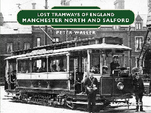 Lost Tramways of England: Manchester North and Salford