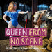 Queen from No Scene 