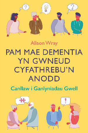 Darllen yn Well: Pam Mae Dementia yn Gwneud Cyfathrebu'n Anodd - Canllaw i Ganlyniadau Gwell 