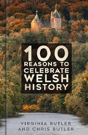 100 Reasons to Celebrate Welsh History 