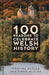 100 Reasons to Celebrate Welsh History 