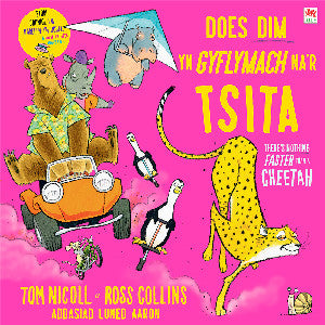 Does Dim yn Gyflymach Na Tsita / There's Nothing Faster Than a Cheetah 