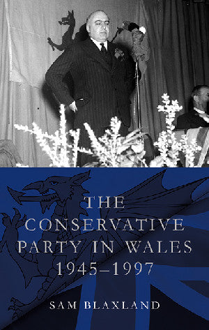 The Conservative Party in Wales, 1945-1997