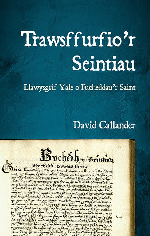 Trawsffurfio'r Seintiau - Llawysgrif Yale o Fucheddau'r Saint