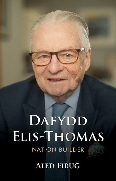 Clawr llyfr / Book cover: Dafydd Elis-Thomas — Nation Builder