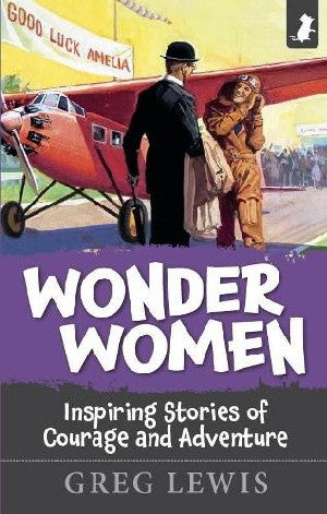 Wonder Women - Inspiring Stories of Courage and Adventure