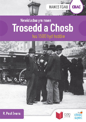 CBAC TGAU Hanes: Newidiadau Ym Maes Trosedd a Chosb Tua 1500 hyd Heddiw