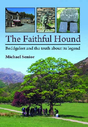 Faithful Hound – Beddgelert and the Truth About Its Legend
