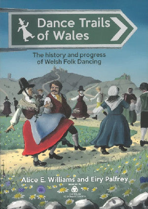 Dance Trails of Wales - The history and progress of Welsh Folk Dancing