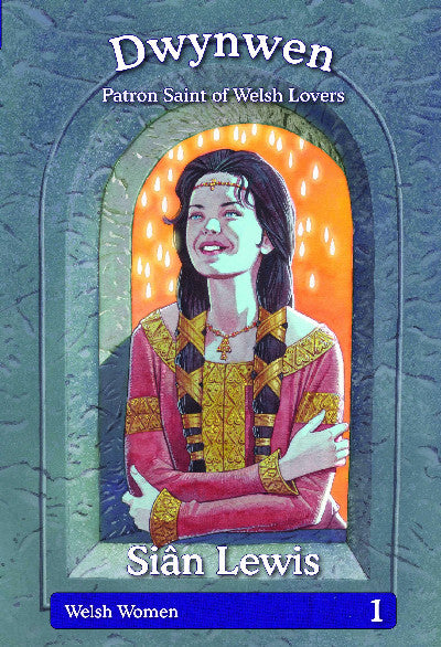 Clawr llyfr / Book cover: Welsh Women Series: 1. Dwynwen - Patron Saint of Welsh Lovers