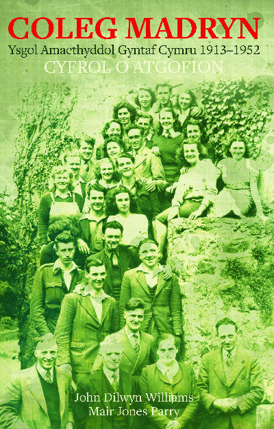 Clawr llyfr / Book cover: Coleg Madryn - Ysgol Amaethyddol Gyntaf Cymru 1913-1952 — Ysgol Amaethyddol Gyntaf Cymru 1913-1952: Cyfrol o Atgofion