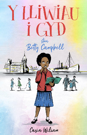 Y Lliwiau i Gyd - Stori Betty Campbell