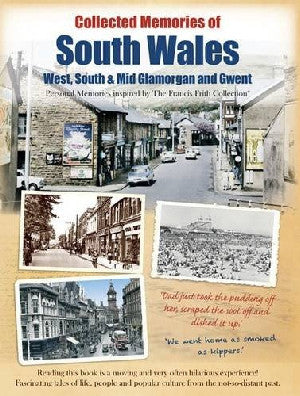 Collected Memories of South Wales - West, South and Mid Glamorgan