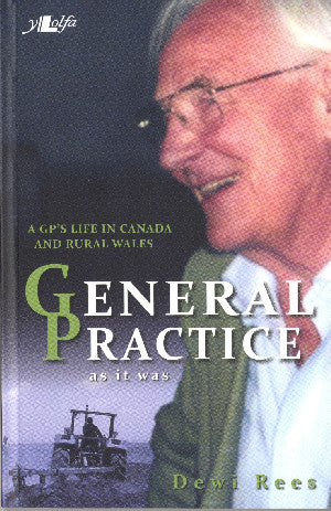 General Practice as it was - A Welsh GP in Labrador and the UK