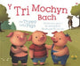 Tri Mochyn Bach, Y