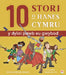 10 Stori o Hanes Cymru (Y Dylai Pawb eu Gwybod)