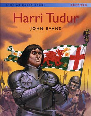 Storïau Hanes Cymru: Harri Tudur