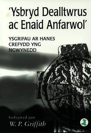 'Ysbryd Dealltwrus ac Enaid Anfarwol' - Ysgrifau ar Hanes Crefydd