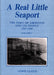 Real Little Seaport, A (Volume 1) - The Port of Aberdyfi and Its People 1565-1920