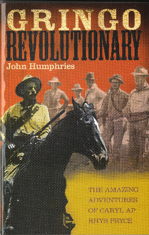 Gringo Revolutionary: The Amazing Adventures of Carel Ap Rhys Pryce