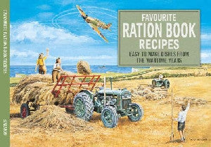 Favourite Ration Book Recipes - Easy to Make Dishes from the Wartime Years