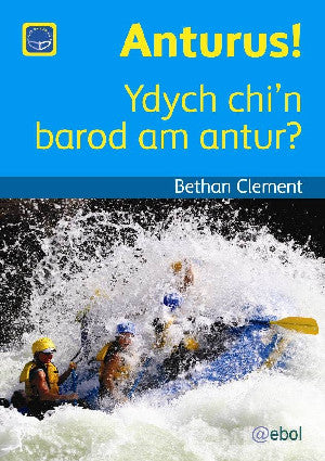 Cyfres Darllen Difyr: Anturus! - Ydych chi'n barod am antur?